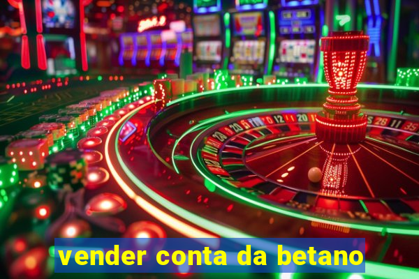 vender conta da betano